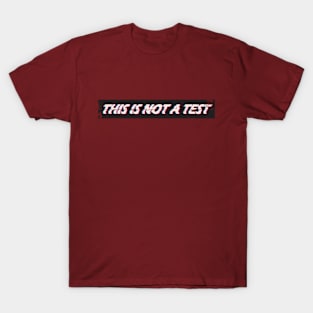 this is not a test T-Shirt